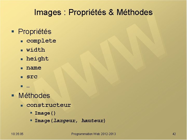 Images : Propriétés & Méthodes § Propriétés n n n complete width height name