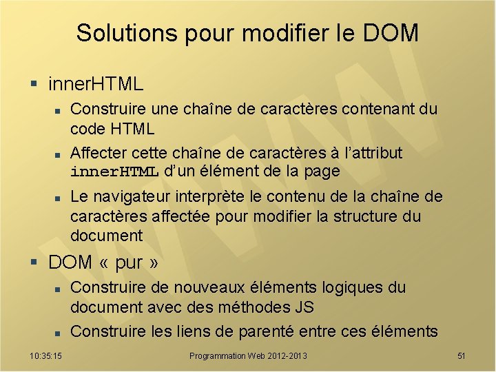 Solutions pour modifier le DOM § inner. HTML n n n Construire une chaîne