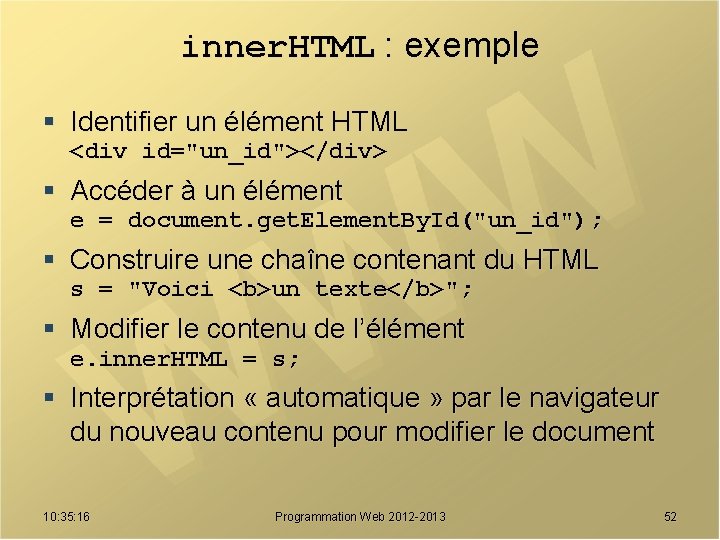 inner. HTML : exemple § Identifier un élément HTML <div id="un_id"></div> § Accéder à