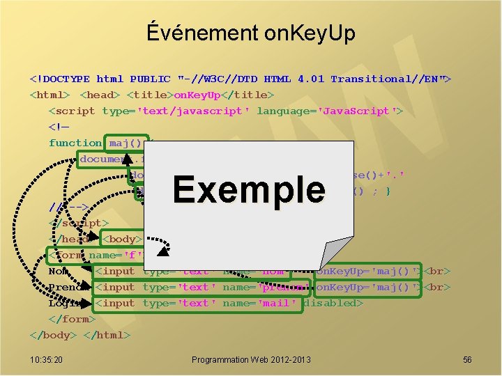 Événement on. Key. Up <!DOCTYPE html PUBLIC "-//W 3 C//DTD HTML 4. 01 Transitional//EN">