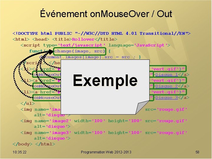 Événement on. Mouse. Over / Out <!DOCTYPE html PUBLIC "-//W 3 C//DTD HTML 4.