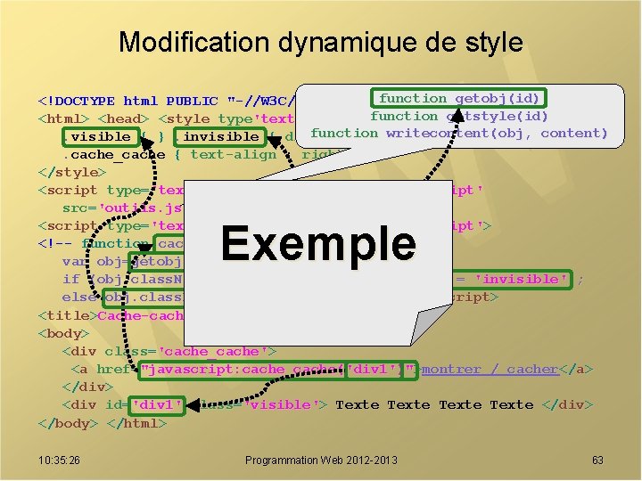 Modification dynamique de style function getobj(id) <!DOCTYPE html PUBLIC "-//W 3 C//DTD HTML 4.