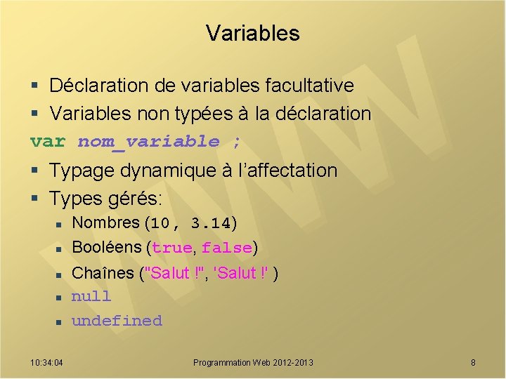 Variables § Déclaration de variables facultative § Variables non typées à la déclaration var