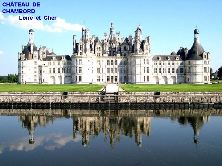 CH TEAU DE CHAMBORD Loire et Cher 