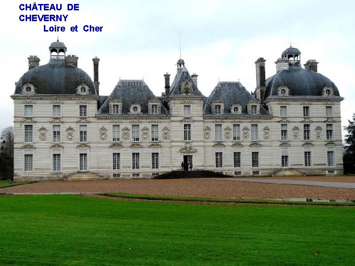 CH TEAU DE CHEVERNY Loire et Cher 