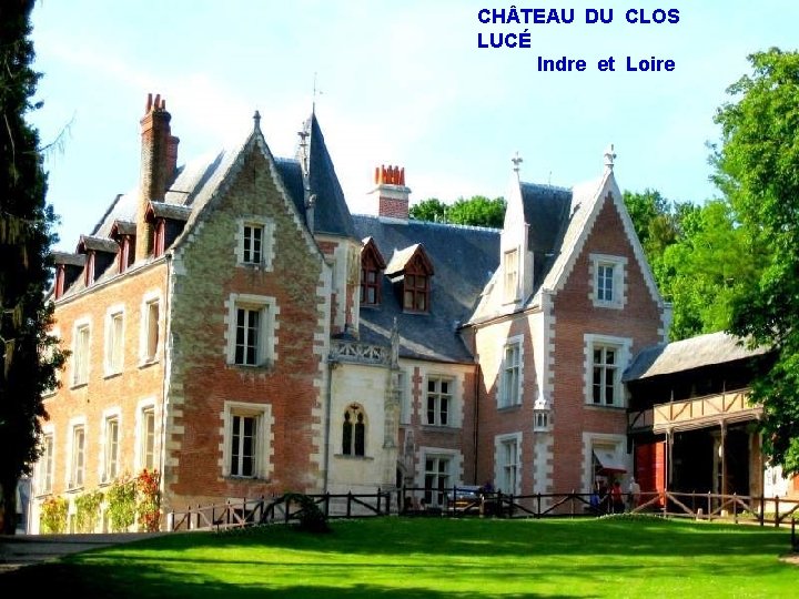 CH TEAU DU CLOS LUCÉ Indre et Loire 