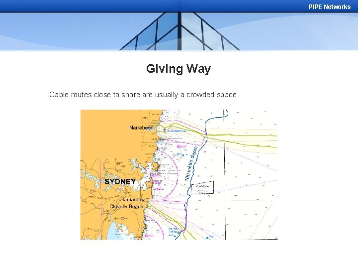 PIPE Networks Giving Way Cable routes close to shore are usually a crowded space
