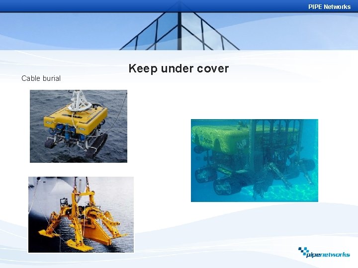 PIPE Networks Cable burial Keep under cover 