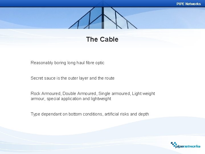 PIPE Networks The Cable Reasonably boring long haul fibre optic Secret sauce is the
