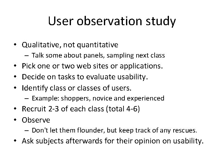 User observation study • Qualitative, not quantitative – Talk some about panels, sampling next