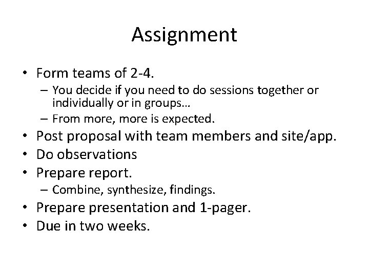 Assignment • Form teams of 2 -4. – You decide if you need to
