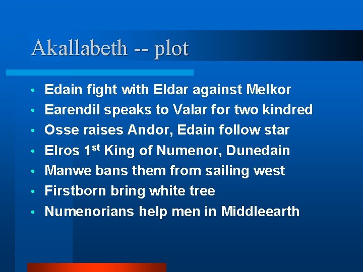 Akallabeth -- plot • • Edain fight with Eldar against Melkor Earendil speaks to