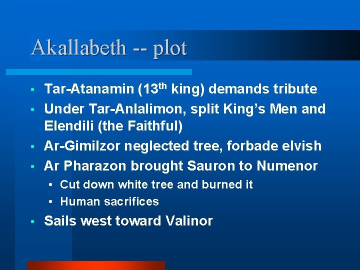 Akallabeth -- plot Tar-Atanamin (13 th king) demands tribute • Under Tar-Anlalimon, split King’s