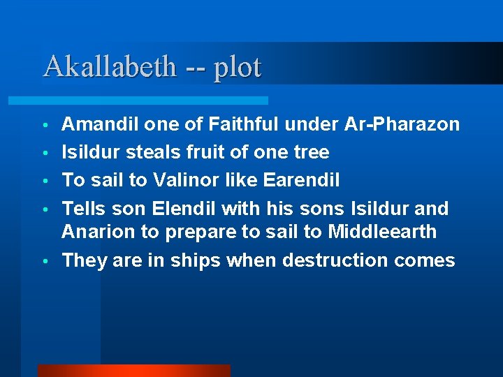 Akallabeth -- plot • • • Amandil one of Faithful under Ar-Pharazon Isildur steals