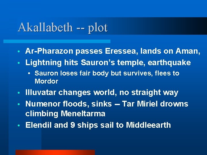 Akallabeth -- plot Ar-Pharazon passes Eressea, lands on Aman, • Lightning hits Sauron’s temple,