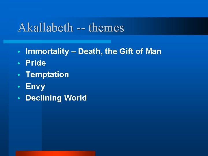 Akallabeth -- themes • • • Immortality – Death, the Gift of Man Pride