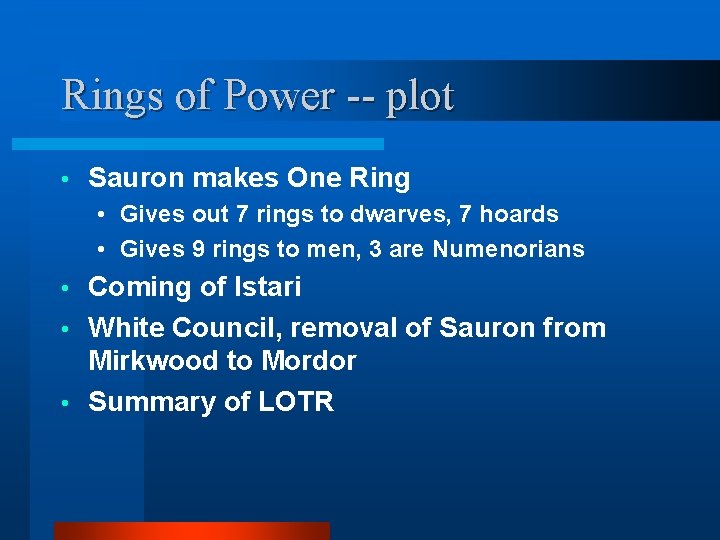 Rings of Power -- plot • Sauron makes One Ring • Gives out 7