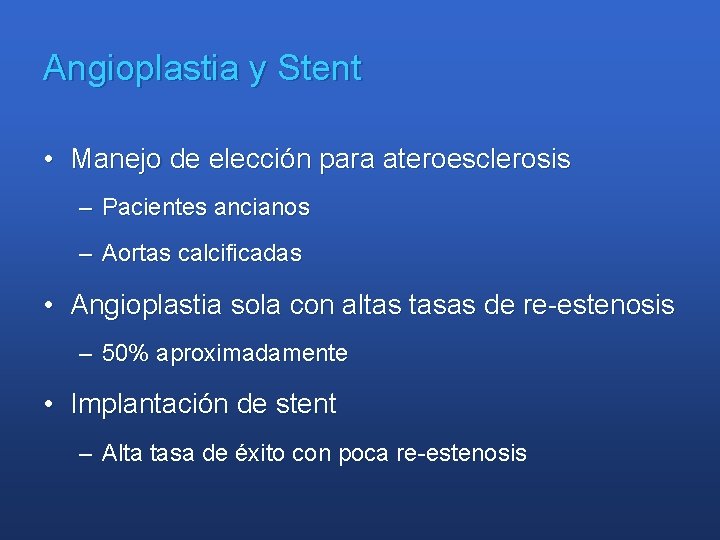 Angioplastia y Stent • Manejo de elección para ateroesclerosis – Pacientes ancianos – Aortas