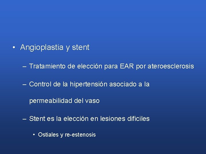  • Angioplastia y stent – Tratamiento de elección para EAR por ateroesclerosis –