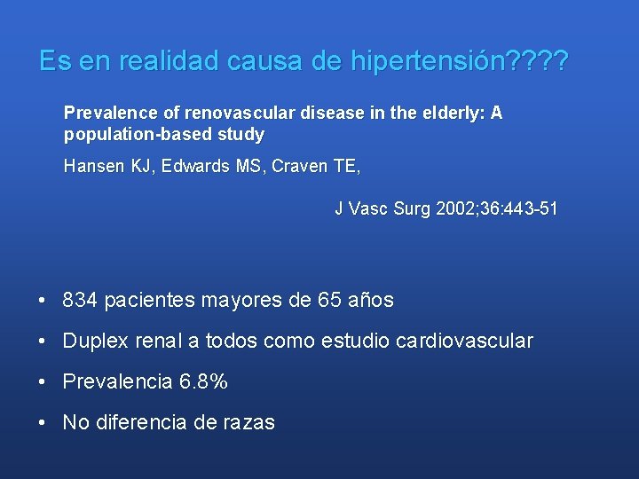 Es en realidad causa de hipertensión? ? Prevalence of renovascular disease in the elderly:
