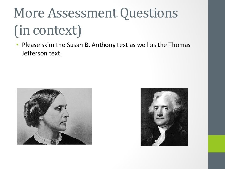 More Assessment Questions (in context) • Please skim the Susan B. Anthony text as