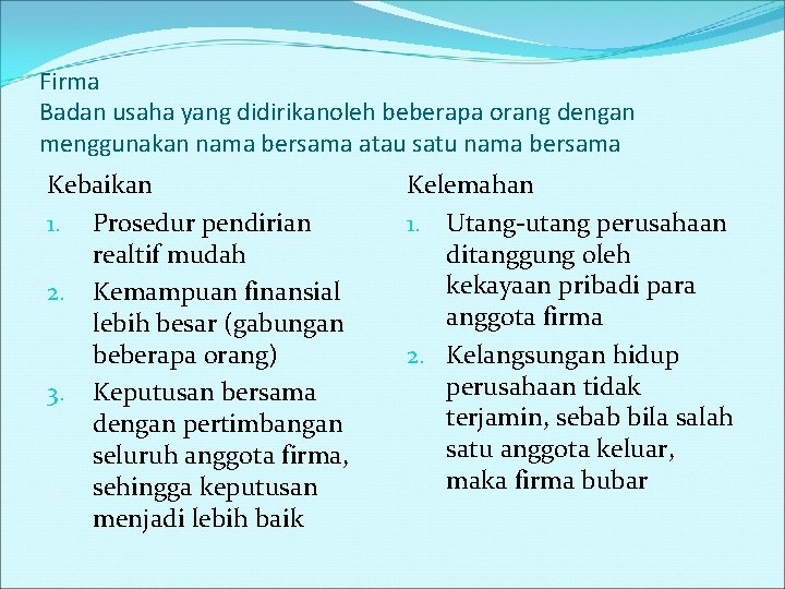 Firma Badan usaha yang didirikanoleh beberapa orang dengan menggunakan nama bersama atau satu nama