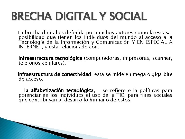 BRECHA DIGITAL Y SOCIAL La brecha digital es definida por muchos autores como la