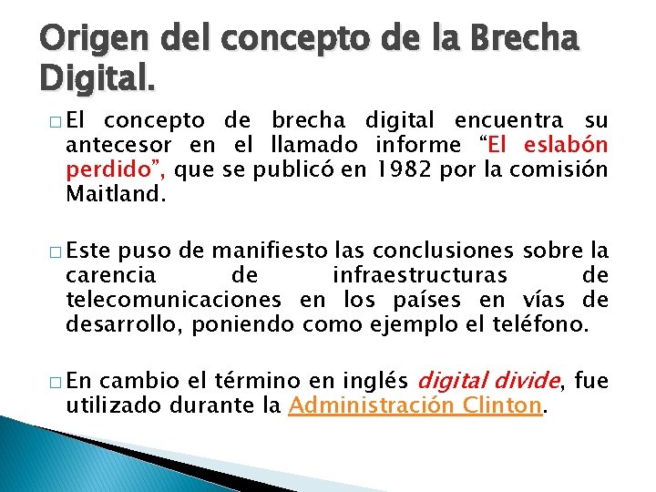 Origen del concepto de la Brecha Digital. � El concepto de brecha digital encuentra