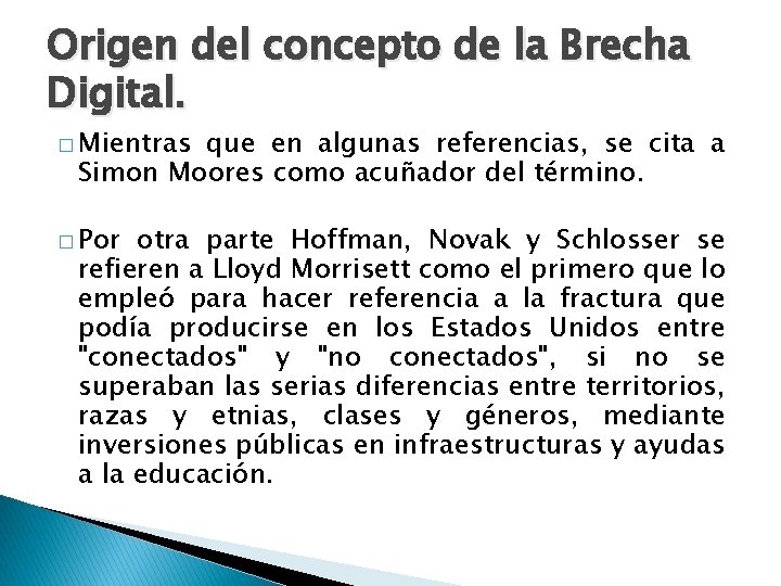 Origen del concepto de la Brecha Digital. � Mientras que en algunas referencias, se
