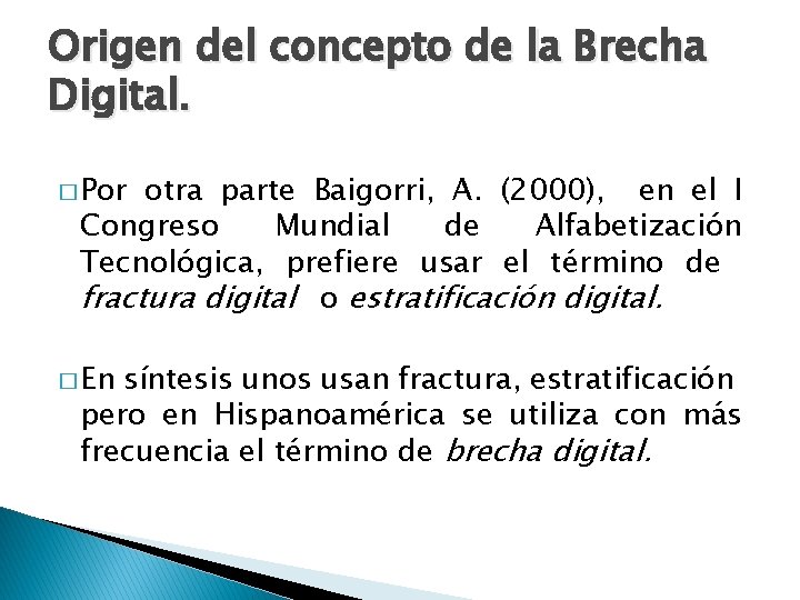 Origen del concepto de la Brecha Digital. � Por otra parte Baigorri, A. (2000),