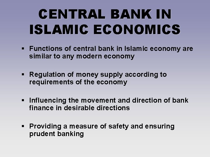 CENTRAL BANK IN ISLAMIC ECONOMICS § Functions of central bank in Islamic economy are