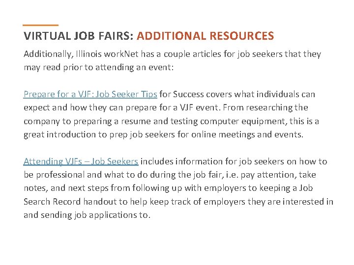 VIRTUAL JOB FAIRS: ADDITIONAL RESOURCES Additionally, Illinois work. Net has a couple articles for