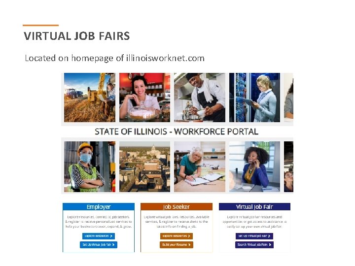 VIRTUAL JOB FAIRS Located on homepage of illinoisworknet. com 