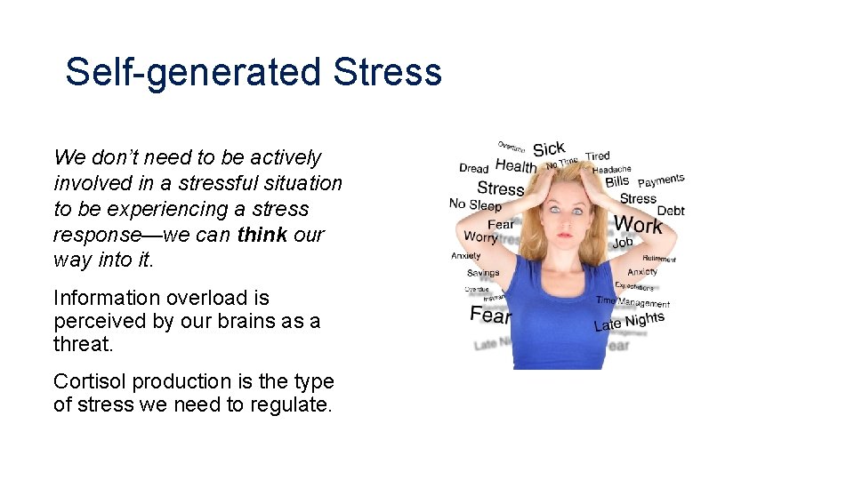 Self-generated Stress We don’t need to be actively involved in a stressful situation to