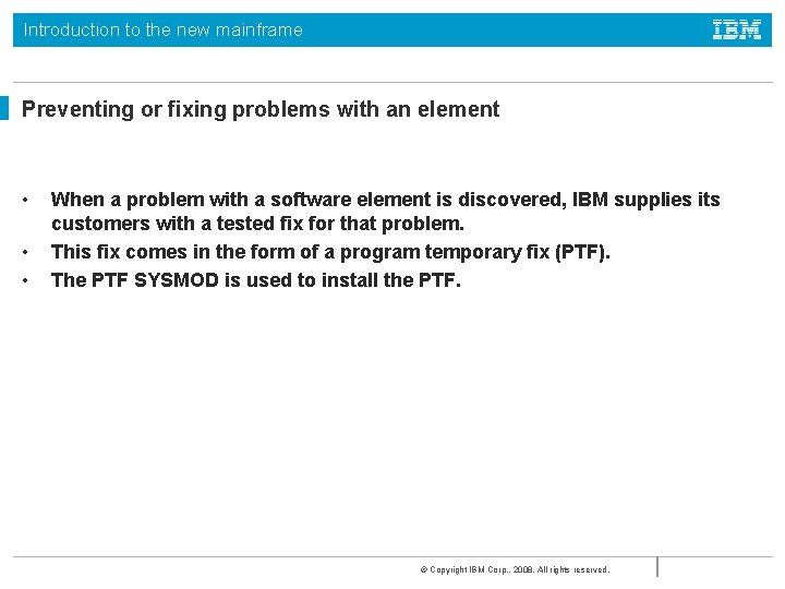 Introduction to the new mainframe Preventing or fixing problems with an element • •