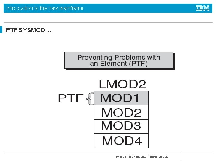Introduction to the new mainframe PTF SYSMOD… © Copyright IBM Corp. , 2008. All