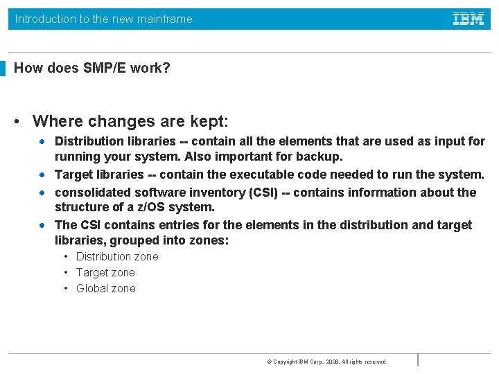 Introduction to the new mainframe How does SMP/E work? • Where changes are kept: