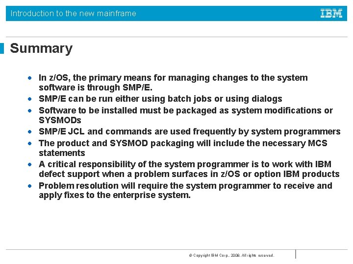 Introduction to the new mainframe Summary • In z/OS, the primary means for managing