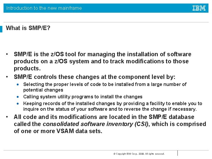 Introduction to the new mainframe What is SMP/E? • SMP/E is the z/OS tool
