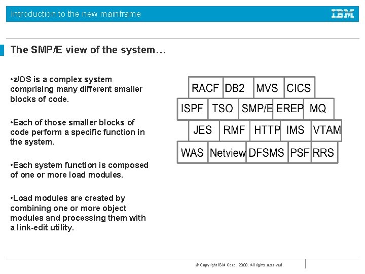 Introduction to the new mainframe The SMP/E view of the system… • z/OS is