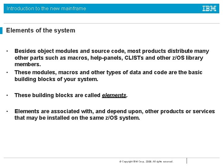 Introduction to the new mainframe Elements of the system • • Besides object modules