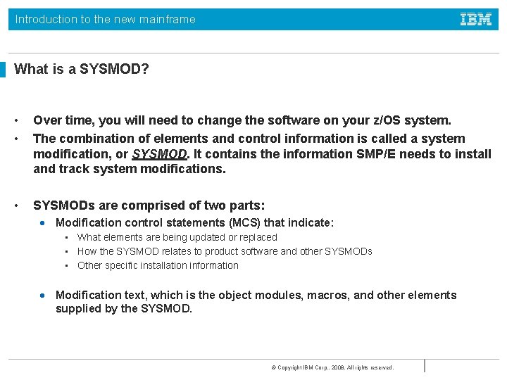 Introduction to the new mainframe What is a SYSMOD? • • Over time, you