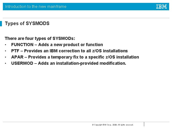 Introduction to the new mainframe Types of SYSMODS There are four types of SYSMODs: