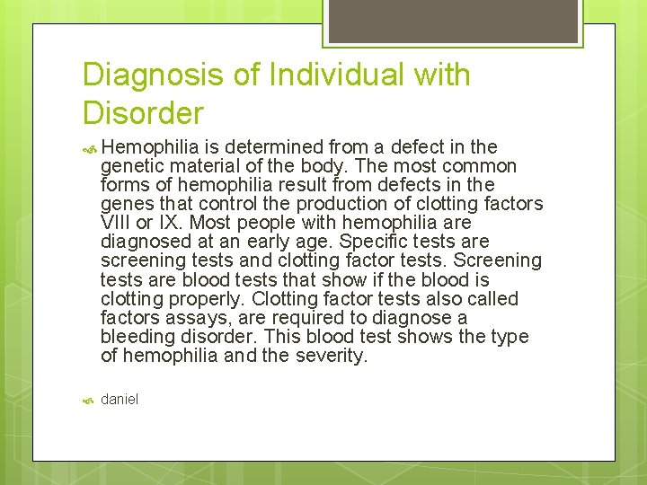 Diagnosis of Individual with Disorder Hemophilia is determined from a defect in the genetic