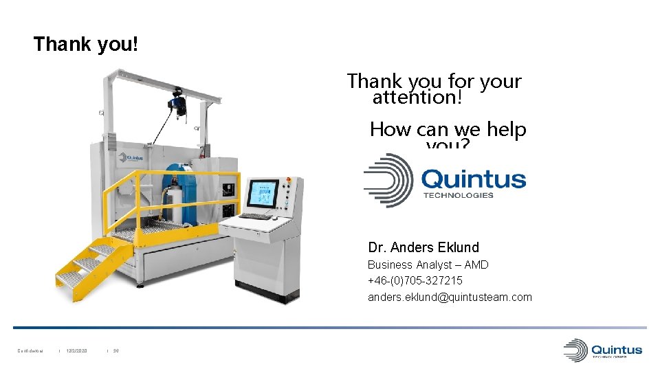 Thank you! Thank you for your attention! How can we help you? Dr. Anders