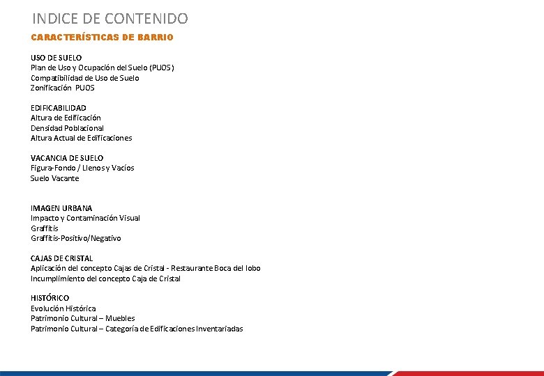 INDICE DE CONTENIDO CARACTERÍSTICAS DE BARRIO USO DE SUELO Plan de Uso y Ocupación