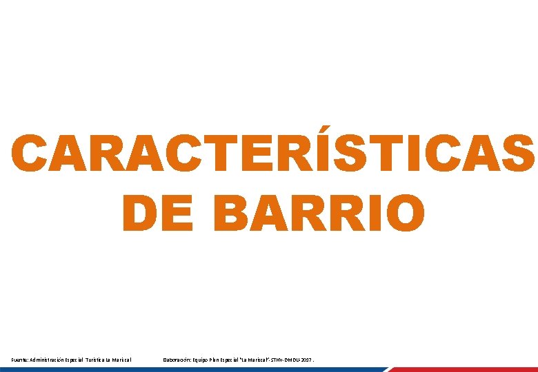 CARACTERÍSTICAS DE BARRIO Fuente: Administración Especial Turística La Mariscal Elaboración: Equipo Plan Especial “La