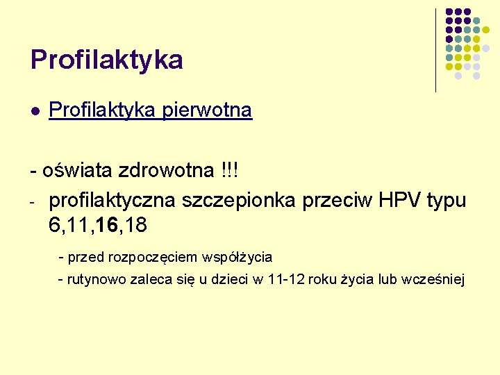 Profilaktyka l Profilaktyka pierwotna - oświata zdrowotna !!! - profilaktyczna szczepionka przeciw HPV typu