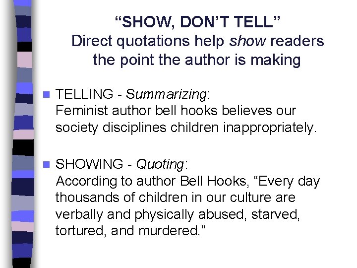 “SHOW, DON’T TELL” Direct quotations help show readers the point the author is making