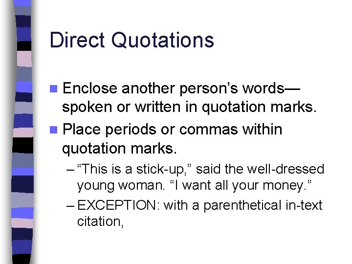 Direct Quotations n Enclose another person’s words— spoken or written in quotation marks. n